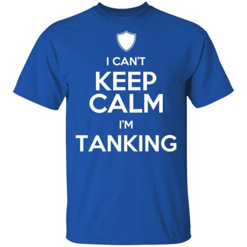 I Can't Keep Calm I'm Tanking T-Shirts, Hoodies, Sweatshirt - Image 4