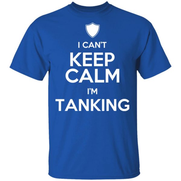 I Can't Keep Calm I'm Tanking T-Shirts, Hoodies, Sweatshirt 4