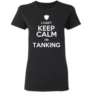 I Can't Keep Calm I'm Tanking T-Shirts, Hoodies, Sweatshirt 17
