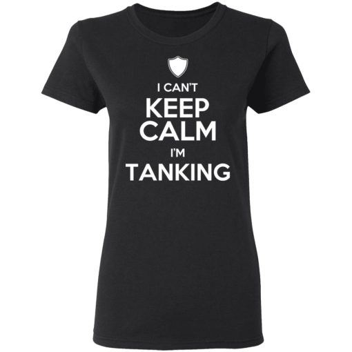 I Can't Keep Calm I'm Tanking T-Shirts, Hoodies, Sweatshirt - Image 5