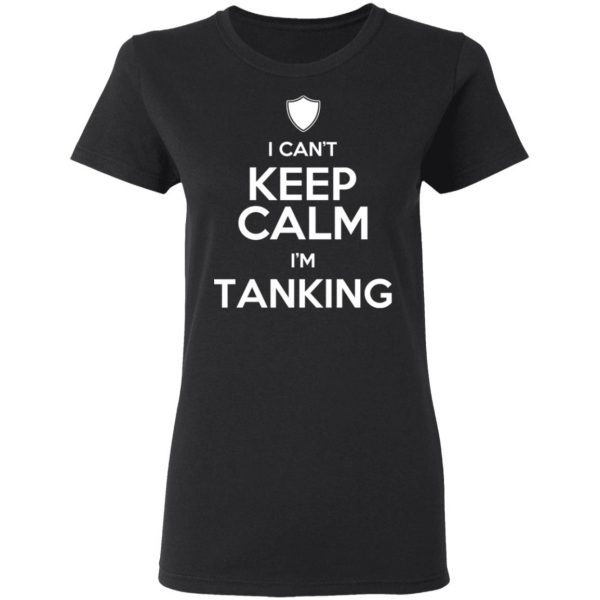I Can't Keep Calm I'm Tanking T-Shirts, Hoodies, Sweatshirt 5