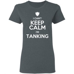 I Can't Keep Calm I'm Tanking T-Shirts, Hoodies, Sweatshirt 18