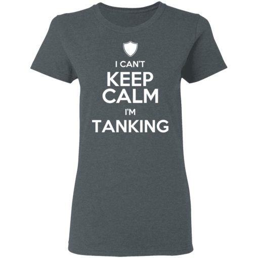 I Can't Keep Calm I'm Tanking T-Shirts, Hoodies, Sweatshirt - Image 6