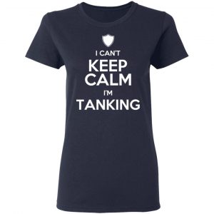 I Can't Keep Calm I'm Tanking T-Shirts, Hoodies, Sweatshirt 19
