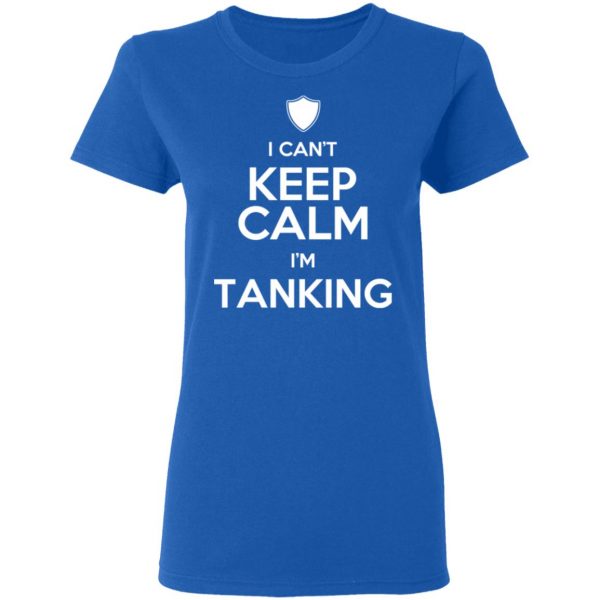 I Can't Keep Calm I'm Tanking T-Shirts, Hoodies, Sweatshirt 8