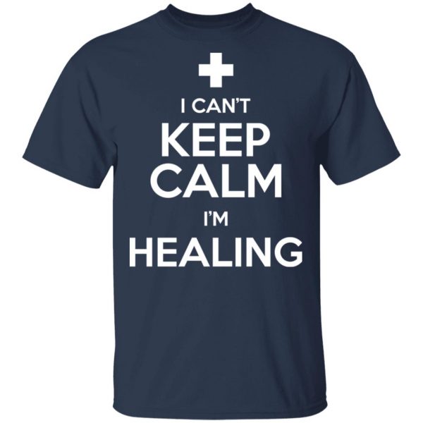 I Can't Keep Calm I'm Healing T-Shirts, Hoodies, Sweatshirt 3