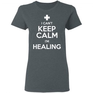I Can't Keep Calm I'm Healing T-Shirts, Hoodies, Sweatshirt 18