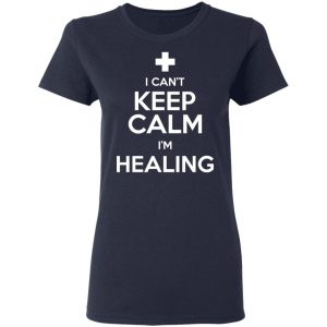 I Can't Keep Calm I'm Healing T-Shirts, Hoodies, Sweatshirt 19