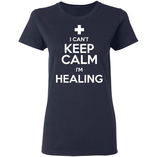 I Can't Keep Calm I'm Healing T-Shirts, Hoodies, Sweatshirt 7