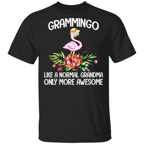 Grammingo Like A Normal Grandma Only More Awesome T-Shirts, Hoodies, Sweatshirt 1