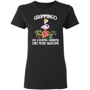 Grammingo Like A Normal Grandma Only More Awesome T-Shirts, Hoodies, Sweatshirt 6
