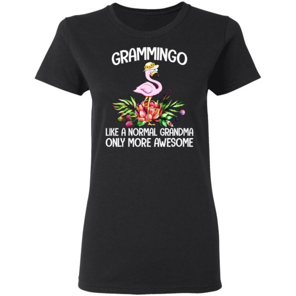 Grammingo Like A Normal Grandma Only More Awesome T-Shirts, Hoodies, Sweatshirt 3