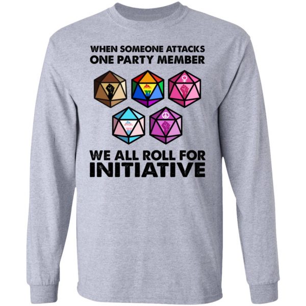 When Someone Attacks One Party Member We All Roll For Initiative T-Shirts, Hoodies, Sweatshirt 7