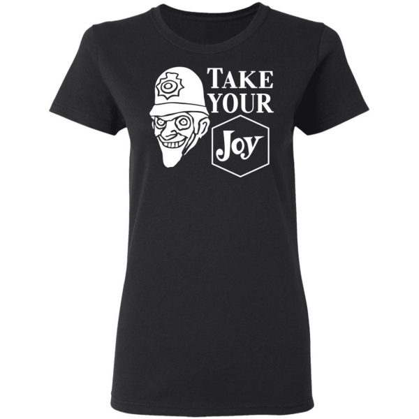 We Happy Few Take Your Joy T-Shirts, Hoodies, Sweatshirt 5