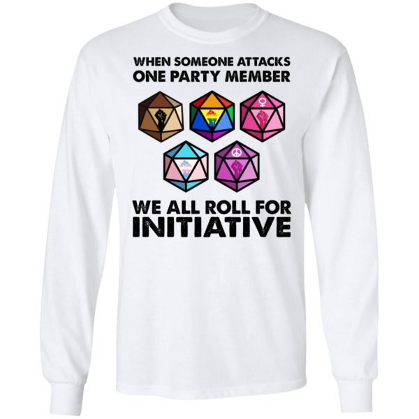 When Someone Attacks One Party Member We All Roll For Initiative T-Shirts, Hoodies, Sweatshirt 8