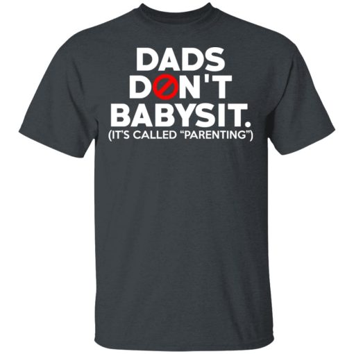 Dads Don’t Babysit It’s Called Parenting T-Shirts, Hoodies, Sweatshirt - Image 2