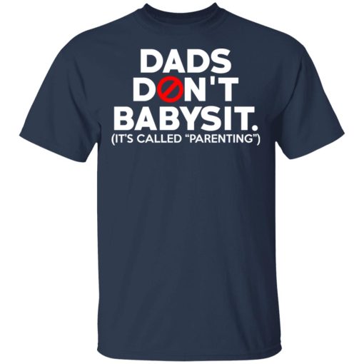 Dads Don’t Babysit It’s Called Parenting T-Shirts, Hoodies, Sweatshirt - Image 3