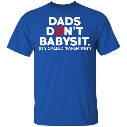 Dads Don’t Babysit It’s Called Parenting T-Shirts, Hoodies, Sweatshirt - Image 4