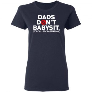 Dads Don’t Babysit It’s Called Parenting T-Shirts, Hoodies, Sweatshirt 19