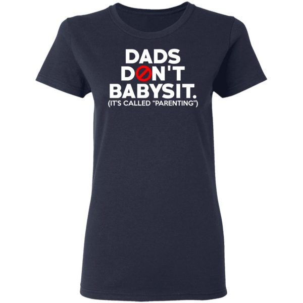Dads Don’t Babysit It’s Called Parenting T-Shirts, Hoodies, Sweatshirt 7
