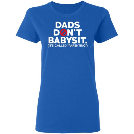 Dads Don’t Babysit It’s Called Parenting T-Shirts, Hoodies, Sweatshirt - Image 8