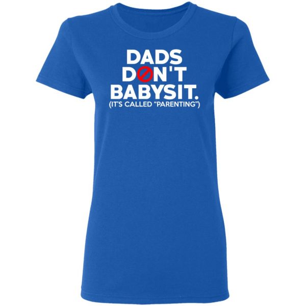 Dads Don’t Babysit It’s Called Parenting T-Shirts, Hoodies, Sweatshirt 8