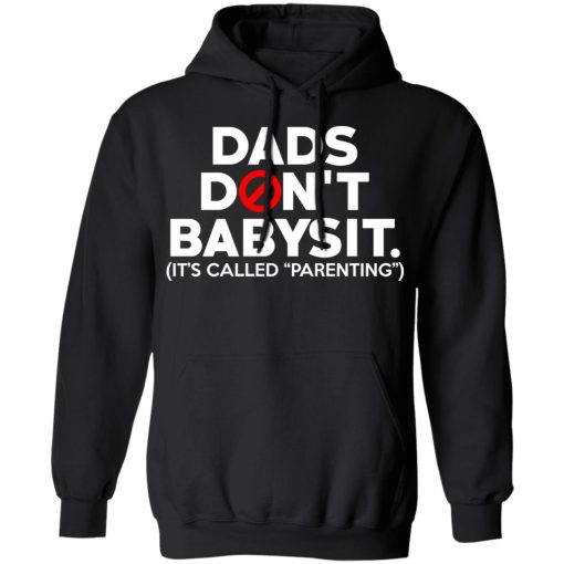 Dads Don’t Babysit It’s Called Parenting T-Shirts, Hoodies, Sweatshirt - Image 10