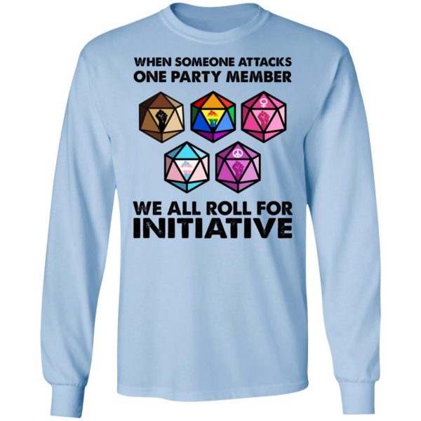 When Someone Attacks One Party Member We All Roll For Initiative T-Shirts, Hoodies, Sweatshirt 9