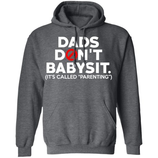 Dads Don’t Babysit It’s Called Parenting T-Shirts, Hoodies, Sweatshirt - Image 12