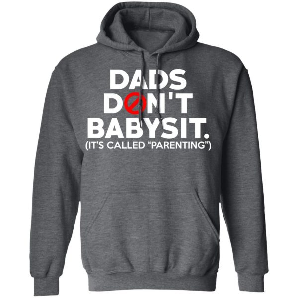 Dads Don’t Babysit It’s Called Parenting T-Shirts, Hoodies, Sweatshirt 12