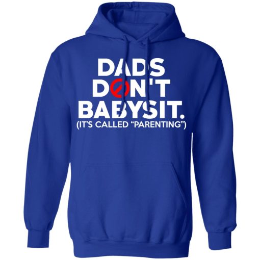 Dads Don’t Babysit It’s Called Parenting T-Shirts, Hoodies, Sweatshirt - Image 13