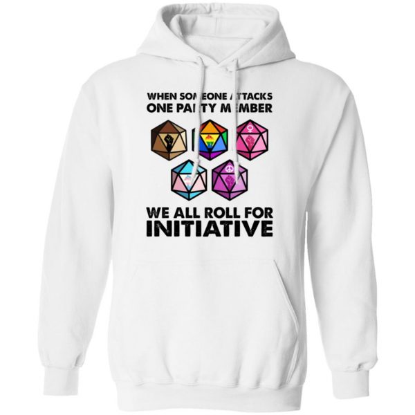 When Someone Attacks One Party Member We All Roll For Initiative T-Shirts, Hoodies, Sweatshirt 11