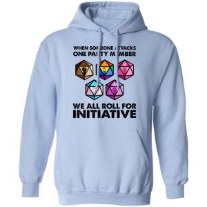 When Someone Attacks One Party Member We All Roll For Initiative T-Shirts, Hoodies, Sweatshirt 23