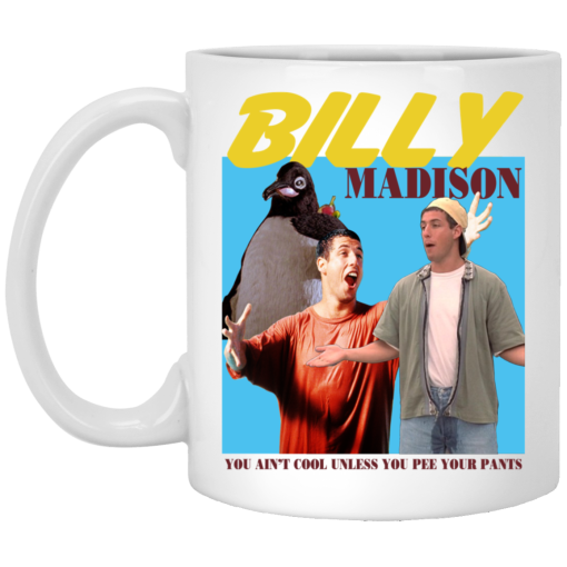 Billy Madison “You Ain’t Cool, Unless You Pee Your Pants” Mug 1