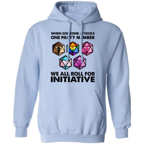 When Someone Attacks One Party Member We All Roll For Initiative T-Shirts, Hoodies, Sweatshirt 12
