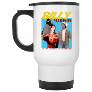Billy Madison “You Ain’t Cool, Unless You Pee Your Pants” Mug 5