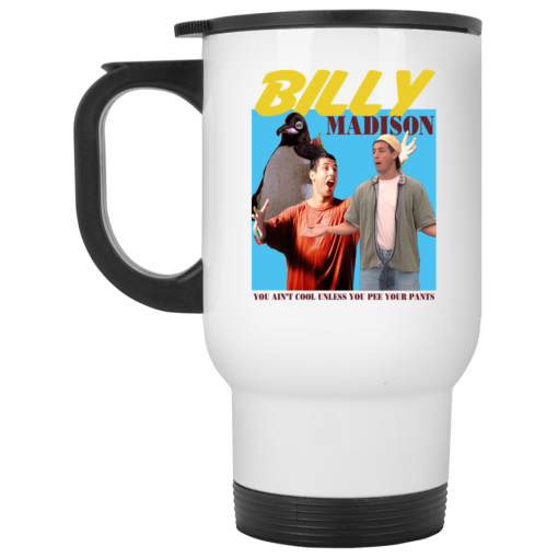 Billy Madison “You Ain’t Cool, Unless You Pee Your Pants” Mug 2