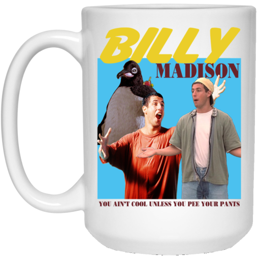 Billy Madison “You Ain’t Cool, Unless You Pee Your Pants” Mug 3