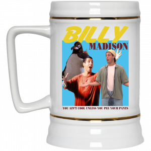 Billy Madison “You Ain’t Cool, Unless You Pee Your Pants” Mug 7