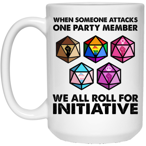 When Someone Attacks One Party Member We All Roll For Initiative Mug - Image 3