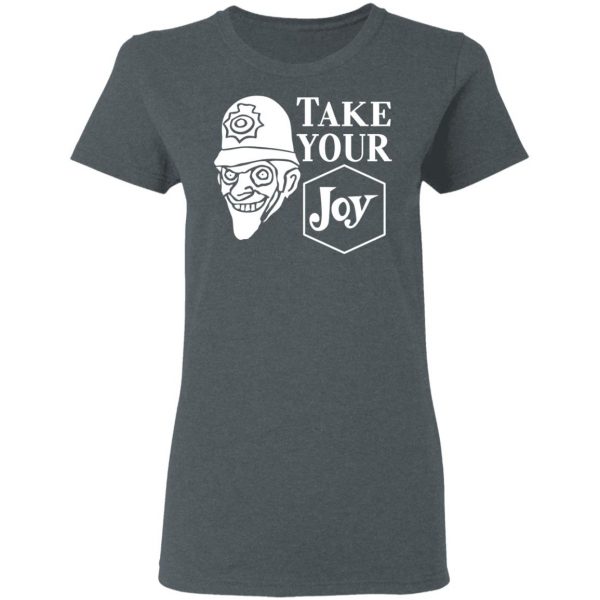 We Happy Few Take Your Joy T-Shirts, Hoodies, Sweatshirt 6
