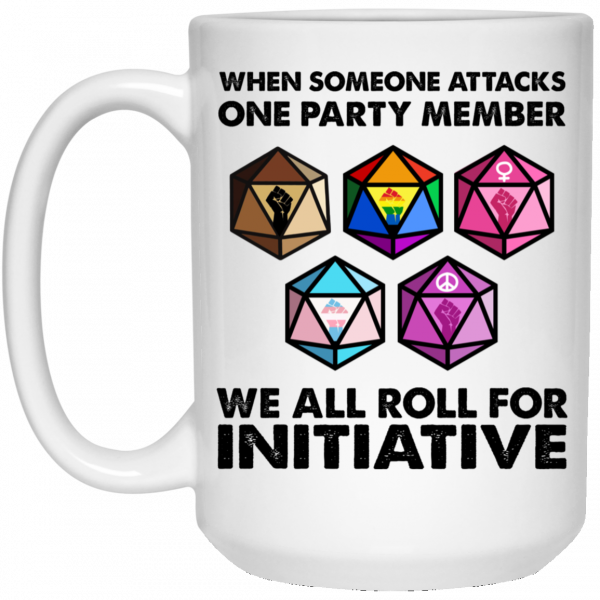 When Someone Attacks One Party Member We All Roll For Initiative Mug 3