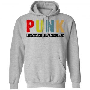Punk Professional Uncle No Kids T-Shirts, Hoodies, Sweatshirt 21