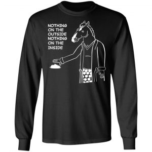 Nothing On The Outside Nothing On The Inside BoJack Horseman T-Shirts, Hoodies, Sweatshirt 21