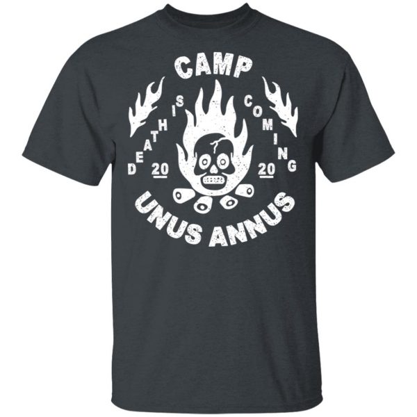 Camp Unus Annus 2020 Death Is Coming T-Shirts, Hoodies, Sweatshirt 2