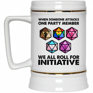 When Someone Attacks One Party Member We All Roll For Initiative Mug 7