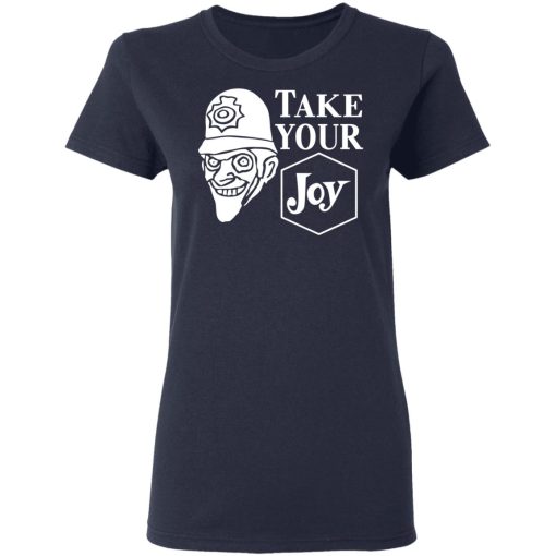 We Happy Few Take Your Joy T-Shirts, Hoodies, Sweatshirt - Image 7