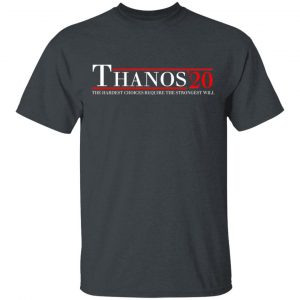 Thanos 2020 The Hardest Choices Require The Strongest Will T-Shirts, Hoodies, Sweatshirt 14