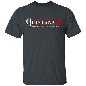 Quintana 2020 Nobody Fucks With Jesus T-Shirts, Hoodies, Sweatshirt 14