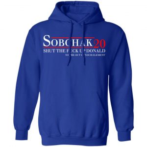 Sobchak 2020 Shut The Fuck Up Donald You’re Out Of Your Element T-Shirts, Hoodies, Sweatshirt 25